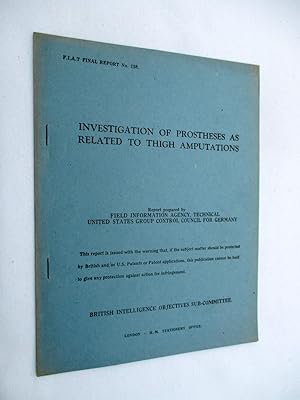 FIAT Final Report No. 158. INVESTIGATION OF PROSTHESES AS RELATED TO THIGH AMPUTATIONS. Field Inf...