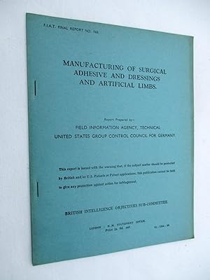 FIAT Final Report No. 168. MANUFACTURE OF SURGICAL ADHESIVE AND DRESSINGS AND ARTIFICIAL LIMBS. F...