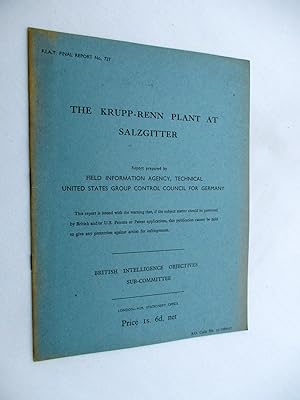 FIAT Final Report No. 727. THE KRUPP RENN PLANT AT SALZGITTER. Field Information Agency; Technica...