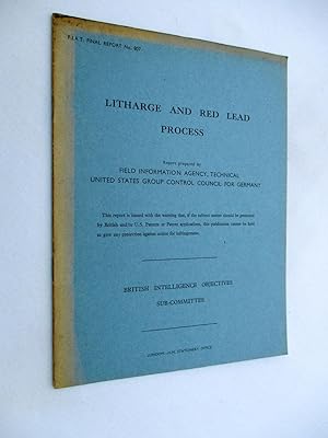FIAT Final Report No. 807. LITHARGE AND RED LEAD PROCESS. Field Information Agency; Technical. Un...