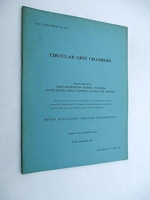 FIAT Final Report No. 1124. CIRCULAR GRIT CHAMBERS. Field Information Agency; Technical. United S...