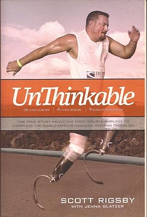 Bild des Verkufers fr UnThinkable: The True Story about the First Double Amputee to Complete the World-Famous Hawaiian Ironman Triathlon (inscribed) zum Verkauf von Auldfarran Books, IOBA