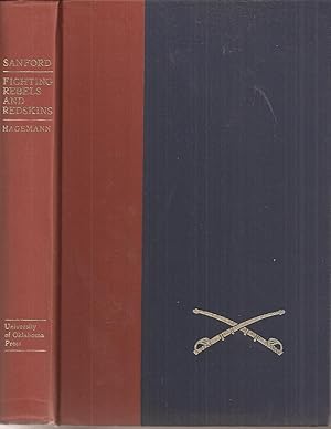 Imagen del vendedor de Fighting Rebels and Redskins: Experiences in Army Life of Colonel George B. Sanford 1861-1892 a la venta por Auldfarran Books, IOBA