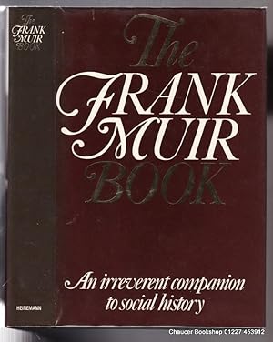 Imagen del vendedor de The Frank Muir Book: An Irreverent Companion To Social History (Presentation Copy) a la venta por Chaucer Bookshop ABA ILAB