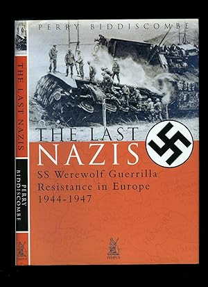 Imagen del vendedor de The Last Nazis; SS Werewolf Guerilla Resistance in Europe 1944-1947 a la venta por Little Stour Books PBFA Member