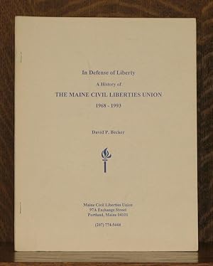 Imagen del vendedor de IN DEFENSE OF LIBERTY - A HISTORY OF THE MAINE CIVIL LIBERTIES UNION 1968-1993 a la venta por Andre Strong Bookseller