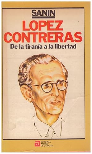 Imagen del vendedor de LOPEZ CONTRERAS. DE LA TIRANIA A LA LIBERTAD a la venta por Llibres de Companyia