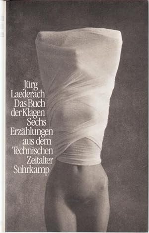 Seller image for Das Buch der Klagen. Sechs Erzhlungen aus dem technischen Zeitalter for sale by Graphem. Kunst- und Buchantiquariat