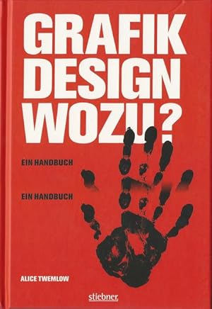 Imagen del vendedor de Grafikdesign wozu? (Ein Handbuch / Alice Twemlow. [Aus dem Engl. von der MCS Schabert GmbH, Mnchen, unter Mitarb. von Daniela Blum a la venta por ANTIQUARIAT H. EPPLER