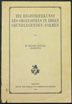 Imagen del vendedor de Die Registrierkunst des Orgelspiels in ihren grundlegenden Formen. a la venta por Antiquariat Rainer Schlicht