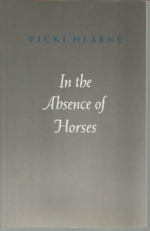 Image du vendeur pour In the Absence of Horses (Princeton Series of Contemporary Poets) mis en vente par Bookfeathers, LLC