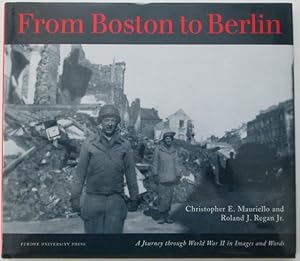 From Boston to Berlin. A Journey Through World War II in Images and Words