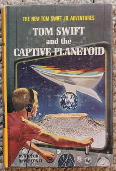 TOM SWIFT AND THE CAPTIVE PLANETOID. (New Tom Swift Jr. Adventures #29 in Series; Grosset & Dunla...