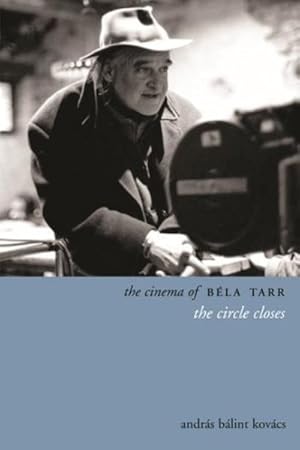 Immagine del venditore per Cinema of Bela Tarr : The Circle Closes venduto da GreatBookPrices