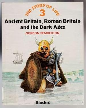 Seller image for Ancient Britain, Roman Britain and the Dark Ages The Story Of Life 3 for sale by HORSE BOOKS PLUS LLC