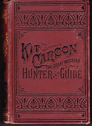 Life of Kit Carson: The Great Western Hunter and Guide
