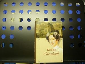 Bild des Verkufers fr Knigin Elisabeth : Ein historischer Roman zum Verkauf von Antiquariat im Kaiserviertel | Wimbauer Buchversand