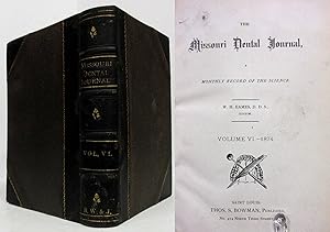 THE MISSOURI DENTAL JOURNAL, A MONTHLY RECORD OF THE SCIENCE Volume VI, January to December 1874