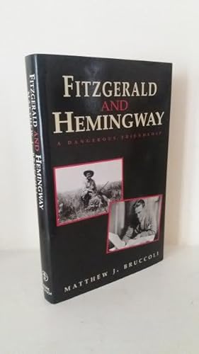 Imagen del vendedor de Fitzgerald and Hemingway. A Dangerous Friendship a la venta por B. B. Scott, Fine Books (PBFA)