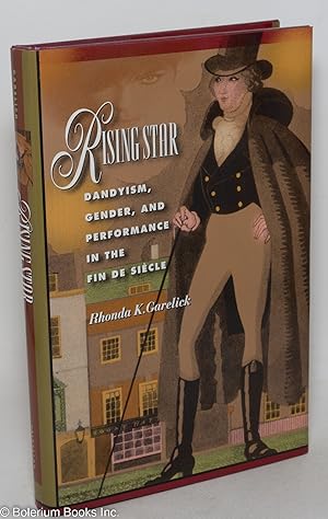 Imagen del vendedor de Rising Star: dandyism, gender, and performance in the Fin de Sicle a la venta por Bolerium Books Inc.