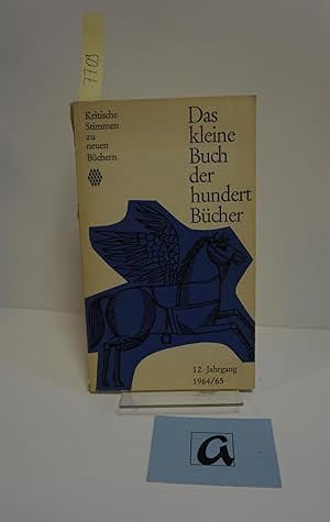 Seller image for Das kleine Buch der 100 Bcher. Kritische Stimmen zu neuen Bchern. for sale by AphorismA gGmbH