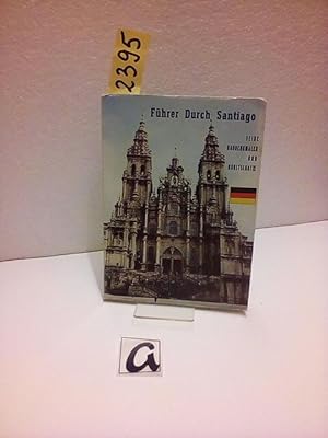 Seller image for Fhrer durch Santiago. Seine Baudenkmler und Kunstschtze. for sale by AphorismA gGmbH