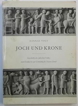 Image du vendeur pour Joch und Krone. Geschichte des jdischen Volkes vom Exodus bis zur Grndung des Staates Israel. mis en vente par AphorismA gGmbH