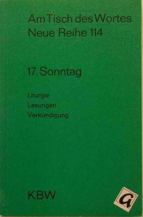 Bild des Verkufers fr 17. Sonntag. Liturgie, Lesungen, Verkndigung. zum Verkauf von AphorismA gGmbH