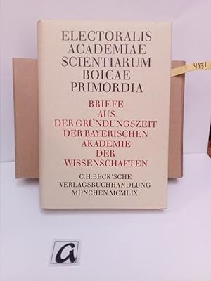 Imagen del vendedor de Briefe aus der Grndungszeit der Bayerischen Akademie der Wissenschaften. Electoralis Academiae Scientarum Boicae Primordia. Briefe. a la venta por AphorismA gGmbH