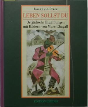 Seller image for Leben sollst du. Ostjdische Erzhlungen mit Bildern von Marc Chagall. Erzhlungen. for sale by AphorismA gGmbH