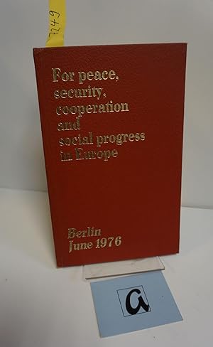 Imagen del vendedor de For Peace, security, cooperation and social progress in Europe. Conference of the Communist and Workers  Parties of Europe, Berlin, 29 and 30 June 1976. a la venta por AphorismA gGmbH