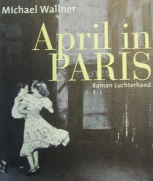 Seller image for April in Paris. Roman. for sale by AphorismA gGmbH