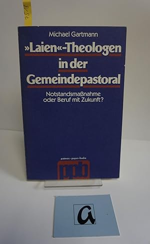 Bild des Verkufers fr Laien"-Theologen in der Gemeindepastoral. Notstandsmanahme oder Beruf mit Zukunft?. zum Verkauf von AphorismA gGmbH