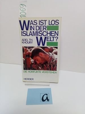 Seller image for Was ist los in der islamischen Welt? . Die Konflikte verstehen. for sale by AphorismA gGmbH