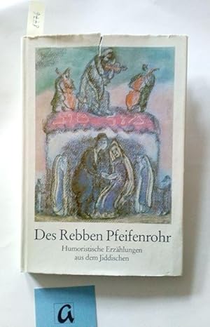 Seller image for Des Rebben Pfeifenrohr. Humoristische Erzhlungen aus dem Jiddischen. for sale by AphorismA gGmbH