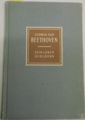 Bild des Verkufers fr Ludwig van Beethoven. Sein Leben in Bildern. zum Verkauf von AphorismA gGmbH