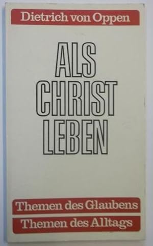 Bild des Verkufers fr Als Christ leben. Themen des Glaubens - Themen des Lebens. zum Verkauf von AphorismA gGmbH