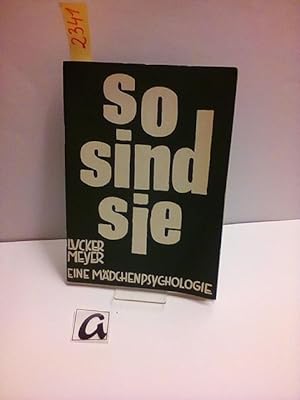 Seller image for So sind sie. Ein Mdchenpsychologie. for sale by AphorismA gGmbH