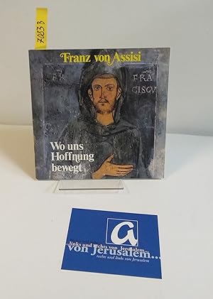 Bild des Verkufers fr Franz von Assisi. Wo uns Hoffnung bewegt. zum Verkauf von AphorismA gGmbH