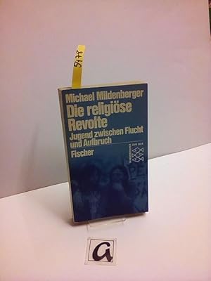 Seller image for Die religise Revolte. Jugend zwischen Flucht und Aufbruch. for sale by AphorismA gGmbH