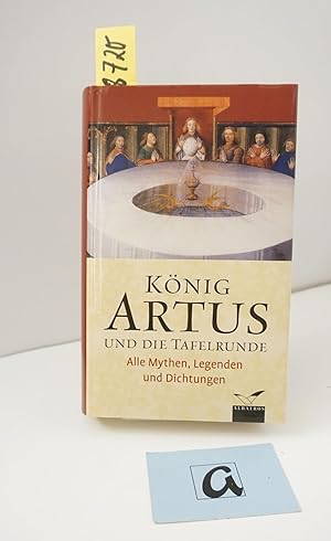 Imagen del vendedor de Knig Artus und die Tafelrunde. Alle Mythen, Legenden und Dichtungen. a la venta por AphorismA gGmbH