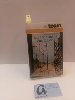 Seller image for Ich aber meine das Leben. for sale by AphorismA gGmbH