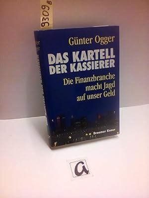 Seller image for Das Kartell der Kassierer. Die Finanzbranche mach Jagd auf unser Geld. for sale by AphorismA gGmbH