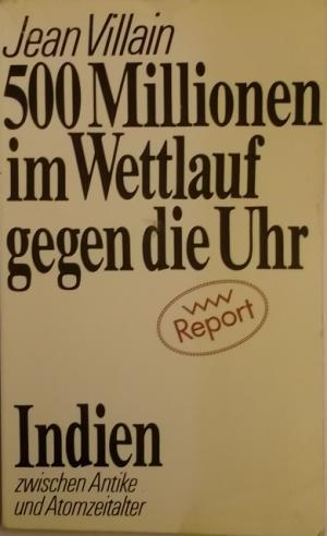 Imagen del vendedor de 500 Millionen im Wettlauf gegen die Uhr. Indien zwichen Antike und Atomzeitalter. a la venta por AphorismA gGmbH