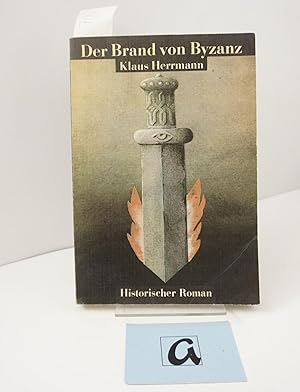 Seller image for Der Brand von Byzanz. Historischer Roman. Roman. for sale by AphorismA gGmbH