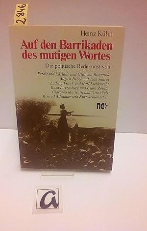 Bild des Verkufers fr Auf den Barrikaden des mutigen Wortes. Die politische Redekunst von Ferdinand Lassalle, Otto von Bismarck u.a. zum Verkauf von AphorismA gGmbH