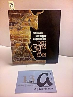 Bild des Verk�ufers f�r Der Garten in Eden. Sieben (7) Jahrtausende Kunst und Kultur an Euphrat und Tigris. zum Verkauf von AphorismA gGmbH