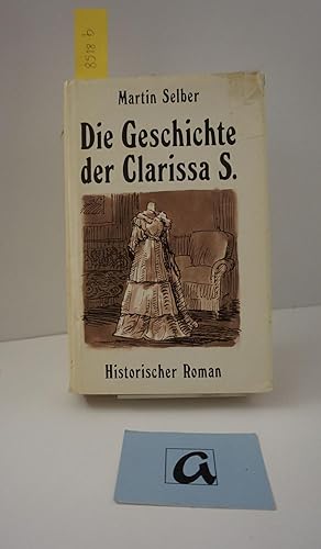 Bild des Verkäufers für Die Geschichte der Clarissa S. Historischer Roman. zum Verkauf von AphorismA gGmbH