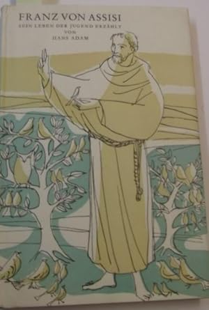 Seller image for Franz von Assisi. Sein Leben der Jugend erzhlt. for sale by AphorismA gGmbH