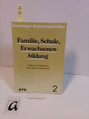 Seller image for Familie, Schule, Erwachsenenbildung. Krise der Erziehung und neue Perspektiven. for sale by AphorismA gGmbH